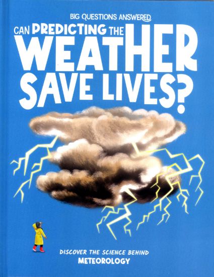 Picture of THE BIG QUESTIONS ANSWERED-CAN PREDICTING THE WEATHER SAVE LIVES