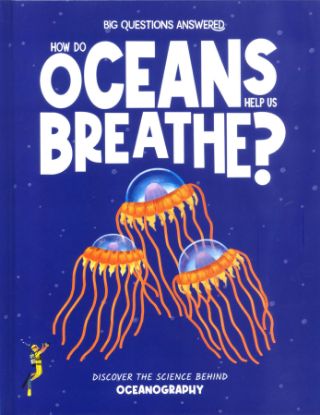 Picture of THE BIG QUESTIONS ANSWERED-HOW DO OCEANS HELP US BREATHE