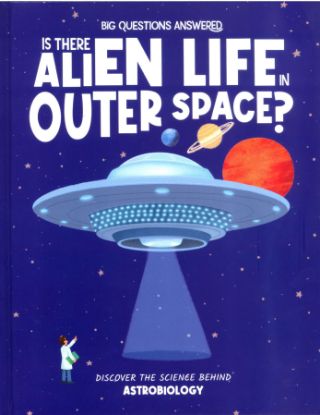 Picture of THE BIG QUESTIONS ANSWERED-IS THERE ALIEN LIFE IN OUTER SPACE