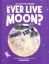 Picture of THE BIG QUESTIONS ANSWERED-WILL WE EVER LIVE ON THE MOON